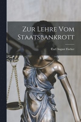 Carl August Fischer - Zur Lehre vom Staatsbankrott, Häftad