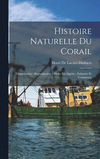 bokomslag Histoire Naturelle Du Corail