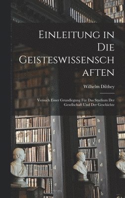 Wilhelm Dilthey - Einleitung in Die Geisteswissenschaften, Inbunden