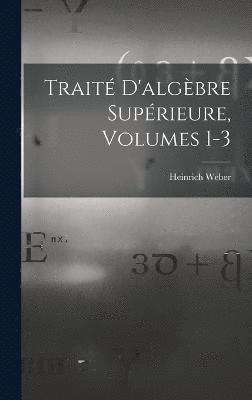 bokomslag Trait D'algbre Suprieure, Volumes 1-3