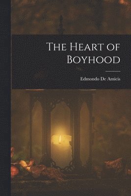 Edmondo De Amicis - Heart of Boyhood, Häftad