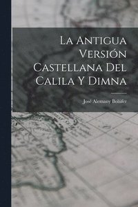 bokomslag La Antigua Versin Castellana del Calila y Dimna