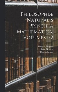 bokomslag Philosophi Naturalis Principia Mathematica, Volumes 1-2