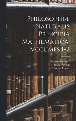 bokomslag Philosophiæ Naturalis Principia Mathematica, Volumes 1-2