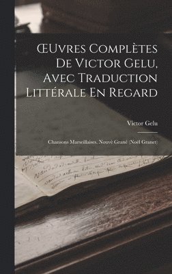 OEuvres Compltes De Victor Gelu, Avec Traduction Littrale En Regard 1