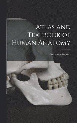 Atlas and Textbook of Human Anatomy 1
