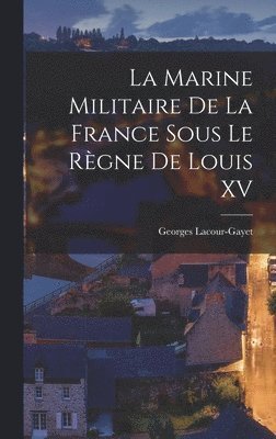 Marine Militaire De La France Sous Le Règne De Louis XV