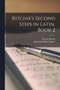 bokomslag Ritchie's Second Steps in Latin, Book 2