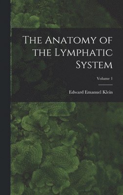 bokomslag Anatomy of the Lymphatic System; Volume 1