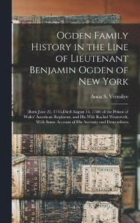 bokomslag Ogden Family History in the Line of Lieutenant Benjamin Ogden of New York
