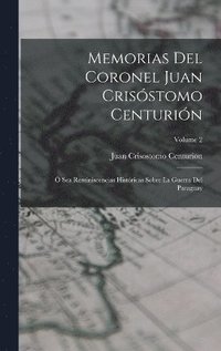 bokomslag Memorias Del Coronel Juan Crisstomo Centurin