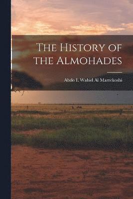bokomslag The History of the Almohades