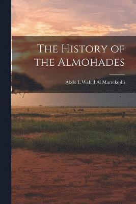 Abdo L. Wahid Al Marrekoshi, Abdo L Wahid Al Marrekoshi - The History of the Almohades, Häftad