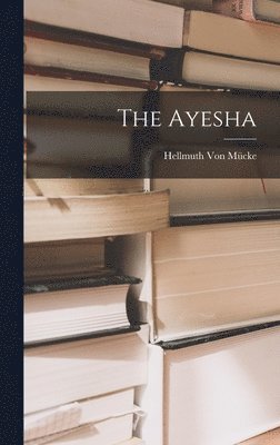 Hellmuth Von Mücke - Ayesha, Inbunden
