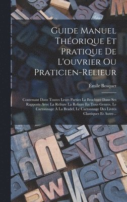 bokomslag Guide Manuel Thorique Et Pratique De L'ouvrier Ou Praticien-Relieur