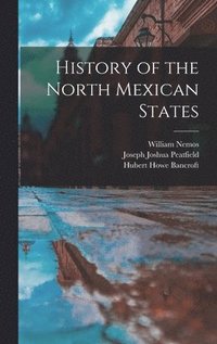 bokomslag History of the North Mexican States