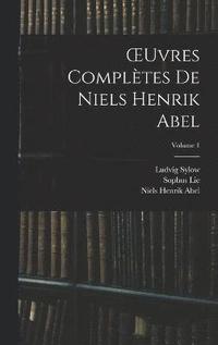 bokomslag OEuvres Compltes De Niels Henrik Abel; Volume 1