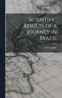 bokomslag Scientific Results of a Journey in Brazil