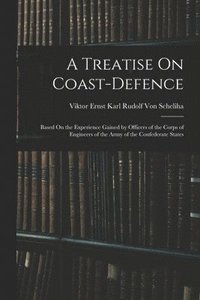 bokomslag A Treatise On Coast-Defence