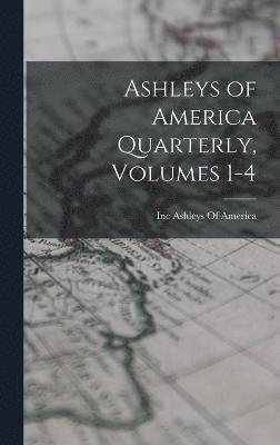 bokomslag Ashleys of America Quarterly, Volumes 1-4