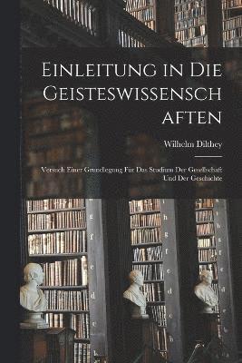 Wilhelm Dilthey - Einleitung in Die Geisteswissenschaften, Häftad