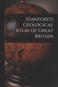 bokomslag Stanford's Geological Atlas of Great Britain