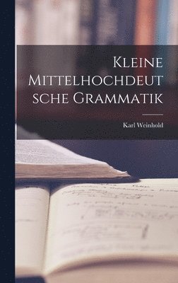 bokomslag Kleine Mittelhochdeutsche Grammatik