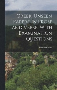 bokomslag Greek 'unseen Papers' in Prose and Verse, With Examination Questions