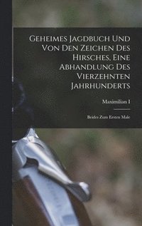 bokomslag Geheimes Jagdbuch Und Von Den Zeichen Des Hirsches, Eine Abhandlung Des Vierzehnten Jahrhunderts