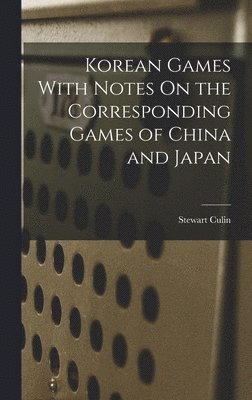 bokomslag Korean Games With Notes On the Corresponding Games of China and Japan