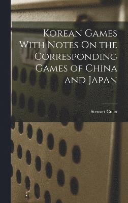 Korean Games With Notes On the Corresponding Games of China and Japan 1