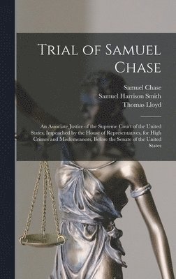 Thomas Lloyd, Samuel Chase, Samuel Harrison Smith - Trial of Samuel Chase, Inbunden