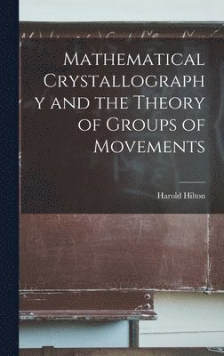 bokomslag Mathematical Crystallography and the Theory of Groups of Movements