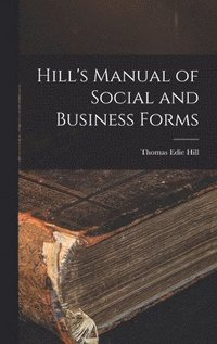 bokomslag Hill's Manual of Social and Business Forms