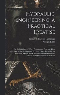 bokomslag Hydraulic Engineering; a Practical Treatise