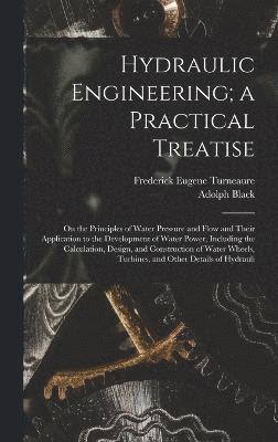 Hydraulic Engineering; a Practical Treatise