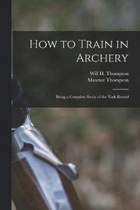 bokomslag How to Train in Archery