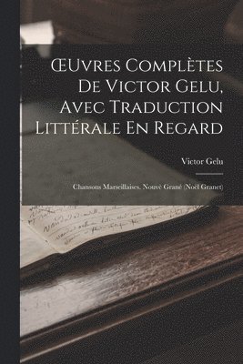 bokomslag OEuvres Complètes De Victor Gelu, Avec Traduction Littérale En Regard