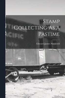 Stamp Collecting As a Pastime 1