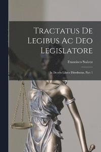 bokomslag Tractatus De Legibus Ac Deo Legislatore