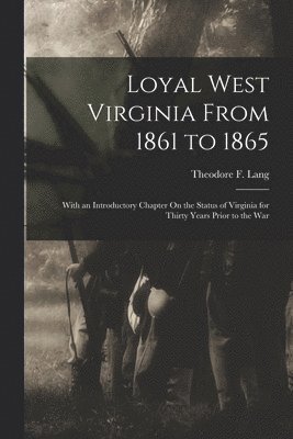 bokomslag Loyal West Virginia From 1861 to 1865