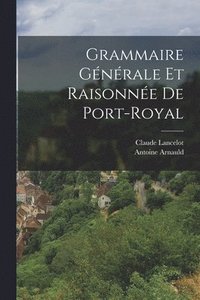 bokomslag Grammaire Gnrale Et Raisonne De Port-Royal