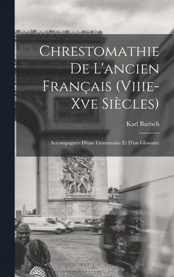 Chrestomathie De L'ancien Français (Viiie-Xve Siècles)