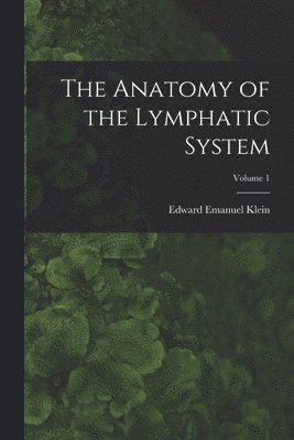 bokomslag Anatomy of the Lymphatic System; Volume 1