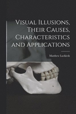 bokomslag Visual Illusions, Their Causes, Characteristics and Applications