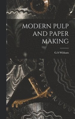 Modern Pulp and Paper Making 1