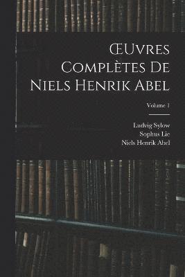 OEuvres Compltes De Niels Henrik Abel; Volume 1 1