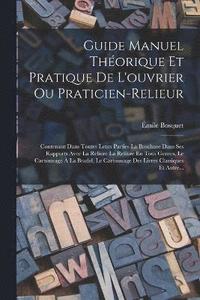 bokomslag Guide Manuel Thorique Et Pratique De L'ouvrier Ou Praticien-Relieur