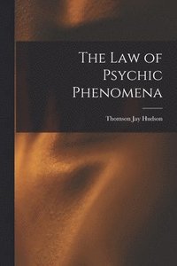 bokomslag The Law of Psychic Phenomena