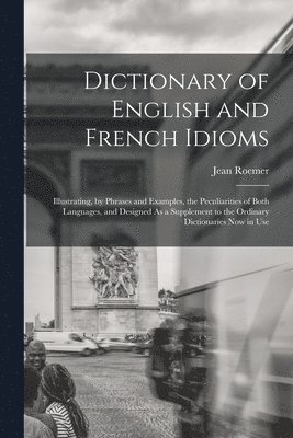 bokomslag Dictionary of English and French Idioms